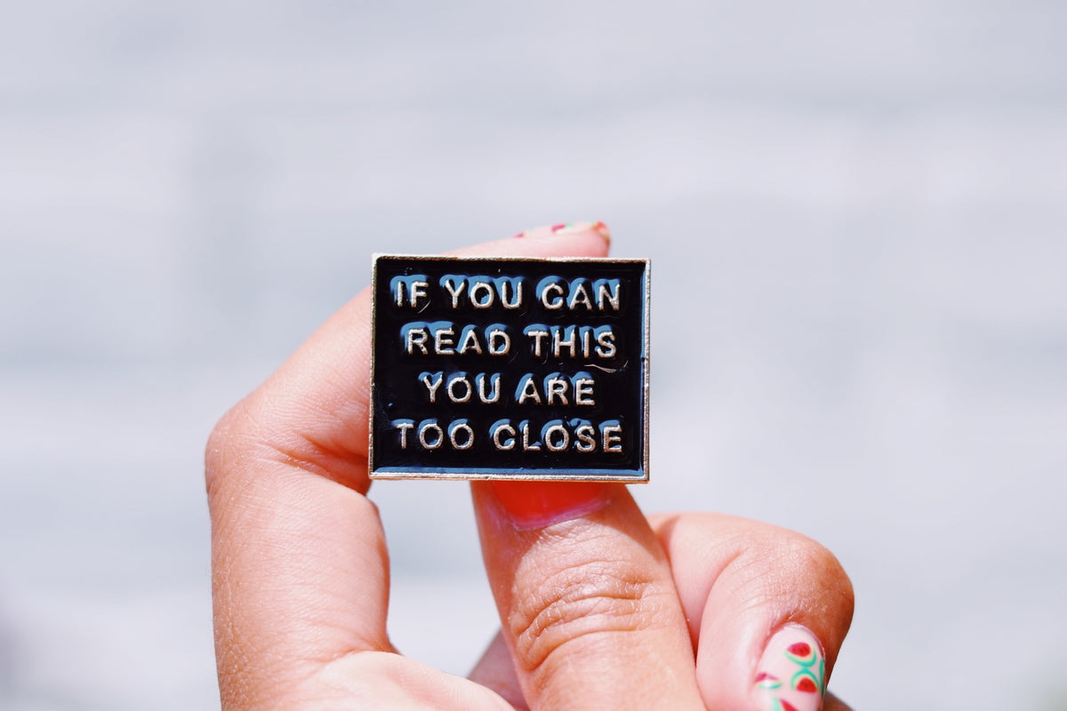 If you can read this you are too close.